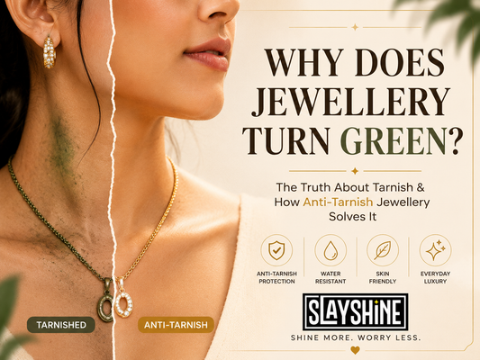 why-does-jewellery-turn-green-anti-tarnish-jewellery-guide-slayshine.jpg