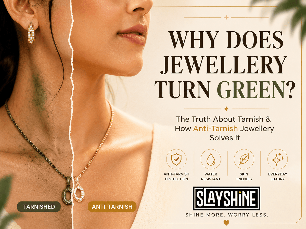 Why Your Jewellery Turns Green (And How Anti-Tarnish Jewellery Actually Fixes It) - Slayshine